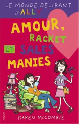 Amour, racket et sales manies, Monde Délirant D'Ally Tome 3