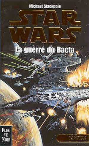 La Guerre du bacta - Star Wars : Les X-Wings, tome 4