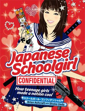 Japanese Schoolgirl Confidential: How teenage girls made a nation cool