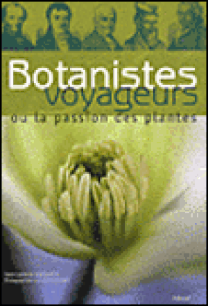 Botanistes voyageurs : la passion des fleurs