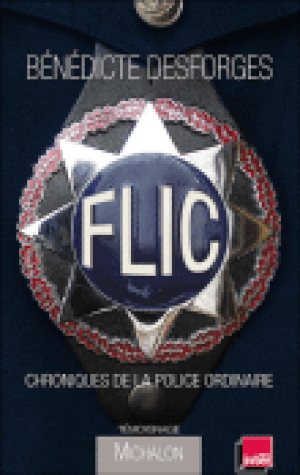 Flic, chroniques de la police ordinaire