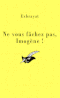 Ne vous fâchez pas, Imogène !