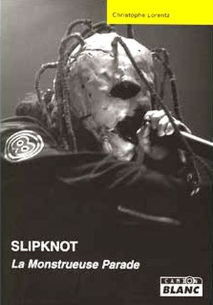 Slipknot la monstrueuse parade