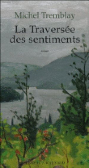 La Traversée des sentiments - La Diaspora des Desrosiers, tome 3