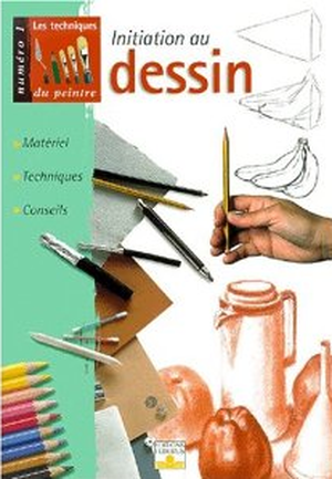 Initiation au dessin - Les Techniques du peintre, tome 1