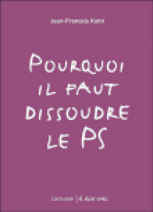 Pourquoi il faut dissoudre le PS