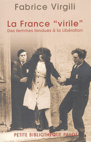 La france "virile" - Des femmes tondues à la Libération