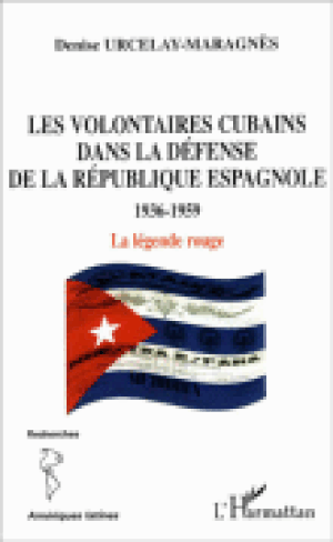 Les volontaires cubains : dans la défense de la République espagnole (1936-1959)