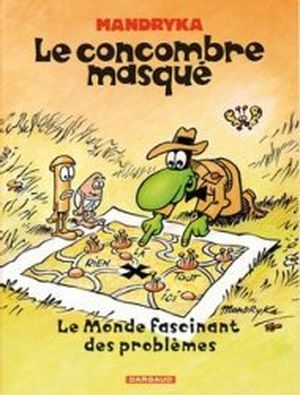 Le Monde fascinant des problèmes - Le Concombre Masqué, tome 14