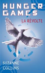 Couverture La Révolte - Hunger Games, tome 3 Couverture La Révolte - Hunger Games, tome 3