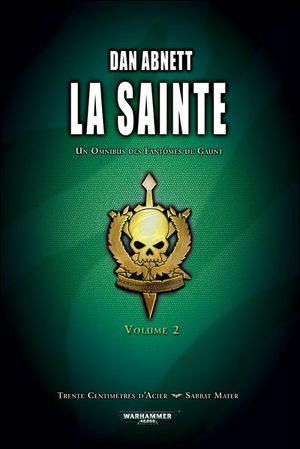 La Sainte - Un Omnibus des Fantômes de Gaunt, cycle 2, tome 2