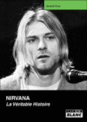 Nirvana, la véritable histoire