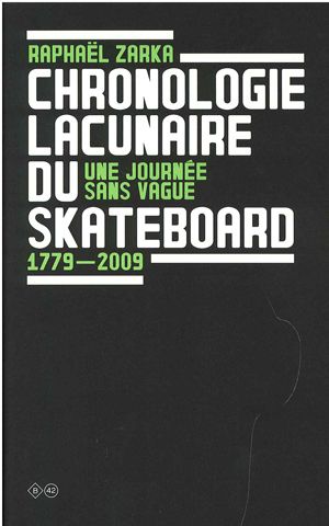 Chronologie lacunaire du skateboard - Une journée sans vague - 1979/2009