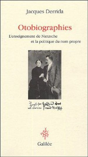 Otobiographies : L'enseignement de Nietzsche et la politique du nom propre