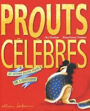 Prouts célèbres et autres petits bruits de l'histoire