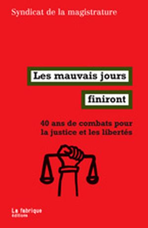 Les mauvais jours finiront : 40 ans de combats pour la justice et les libertés