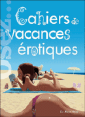 Osez... Les cahiers de vacances érotiques