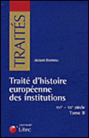 Traité d'histoire européenne des institutions : XVIème-XIXème siècle
