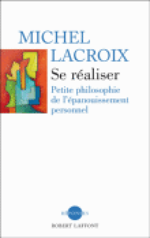 Se réaliser : petite philosophie de l'épanouissement personnel