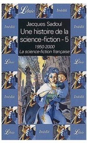 Une histoire de la science-fiction : La science-fiction française 1950-2000