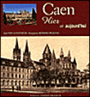 Caen hier et aujourd'hui