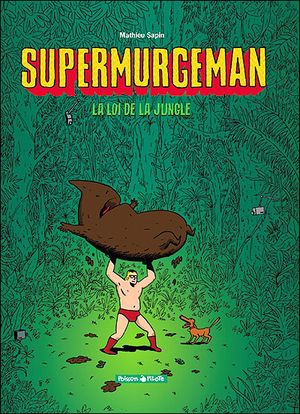 La Loi de la jungle - Supermurgeman, tome 1