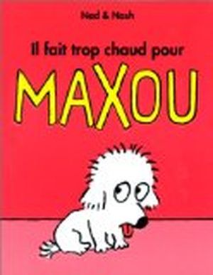 Il fait trop chaud pour Maxou