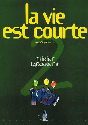 Jusqu'à présent... - La Vie est courte, tome 2