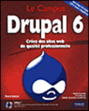 Drupal 6 : créez des sites web de qualité professionnelle