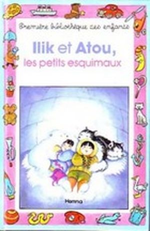 Ilik et Atou, les petits esquimaux