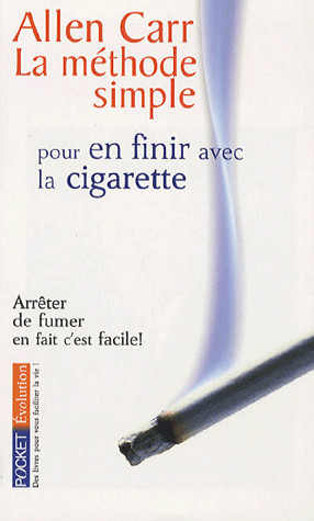 La méthode simple pour en finir avec la cigarette : Allen Carr