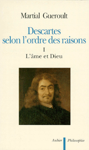 Descartes selon l'ordre des raisons, Tome 1