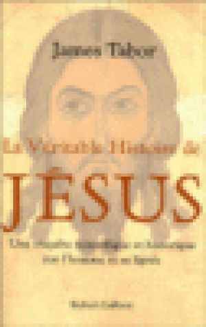 La véritable histoire de Jésus une enquête scientifique