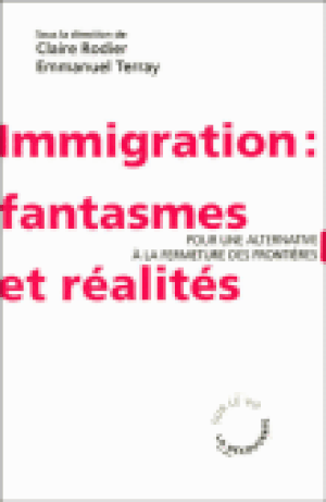 Immigration, fantasmes et réalités, pour une alternative à la fermeture des frontières