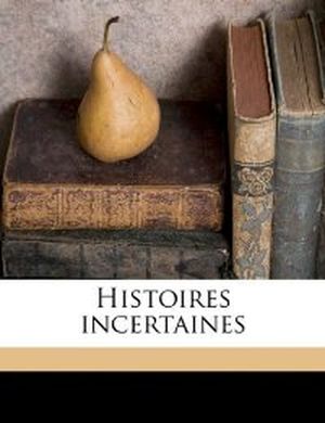 Histoires incertaines