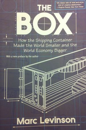 How the Shipping Container Made the World Smaller and The World Economy Bigger