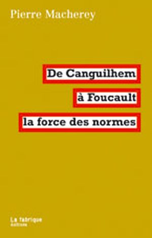 De Canguilhem à Foucault : La force des normes