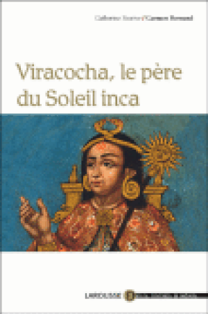 Viracocha, le père du soleil Inca