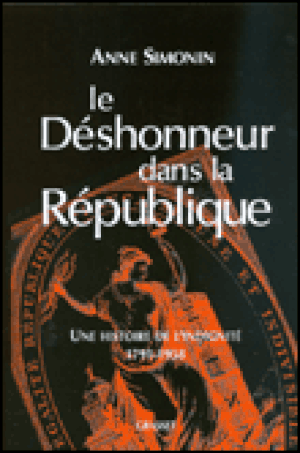 Le déshonneur dans la République : une histoire de l'indignité