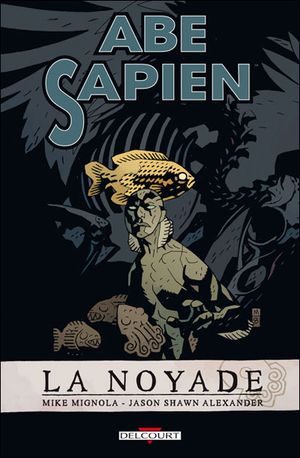La Noyade - Abe Sapien, tome 1