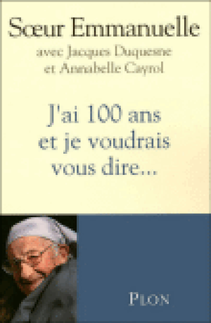 J'ai 100 ans et je voudrais vous dire...