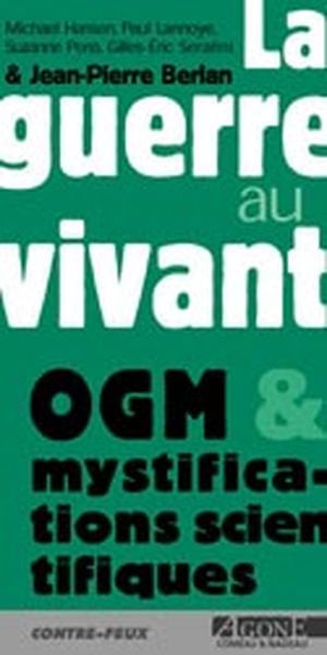 La Guerre au vivant OGM & mystifications scientifiques