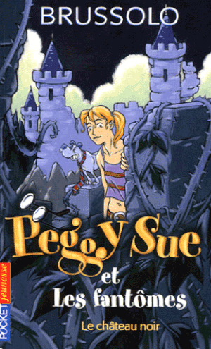 Le Château noir - Peggy Sue et les Fantômes, tome 5