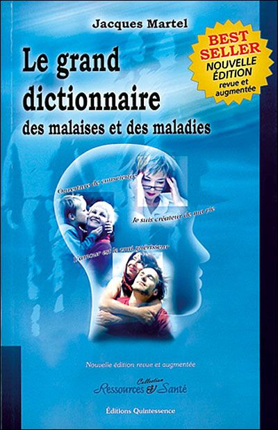 Le grand dictionnaire des malaises et des maladies - Jacques Martel