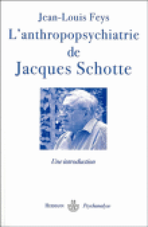 L'anthropopsychiatrie de Jacques Schotte : une introduction