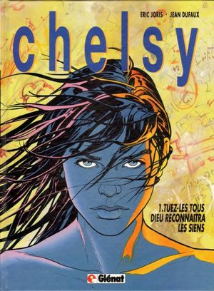 Tuez-les tous, Dieu reconnaitra les siens - Chelsy, tome 1