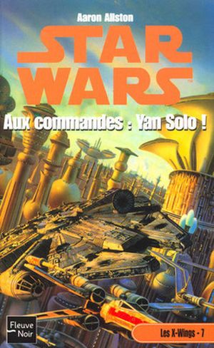 Aux commandes : Yan Solo ! - Star Wars : Les X-Wings, tome 7