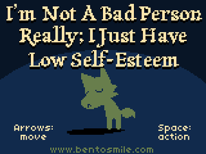 I'm Not A Bad Person Really; I Just Have Low Self-Esteem