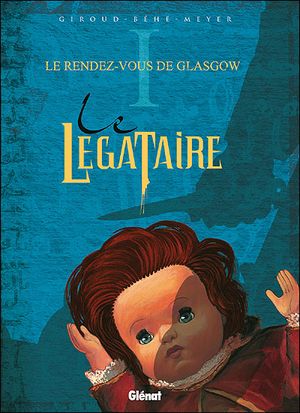 Le Rendez-vous de Glasgow - Le Légataire, tome 1