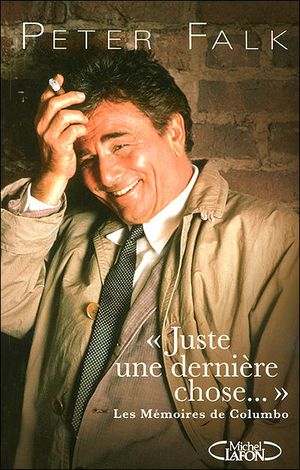 "Juste une dernière chose..." : Les Mémoires de Columbo